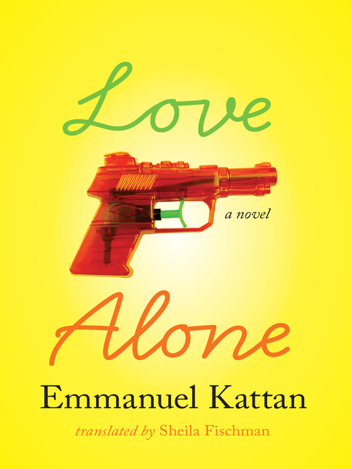 Title details for Love Alone by Emmanuel Kattan - Available
